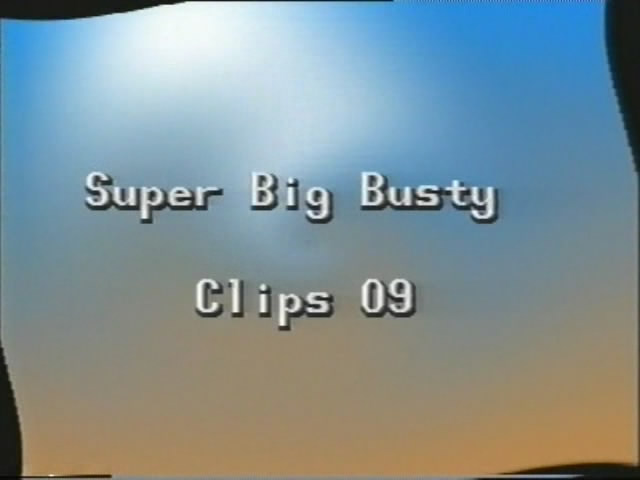 Super Big Busty Clips  9