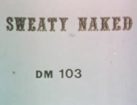 Dirty Movies 103 - Sweaty Naked