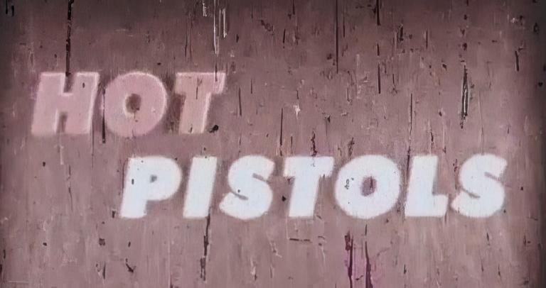 Hot Pistols