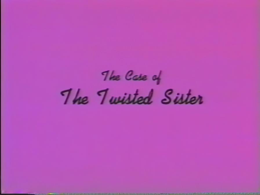 Case of the Twisted Sister